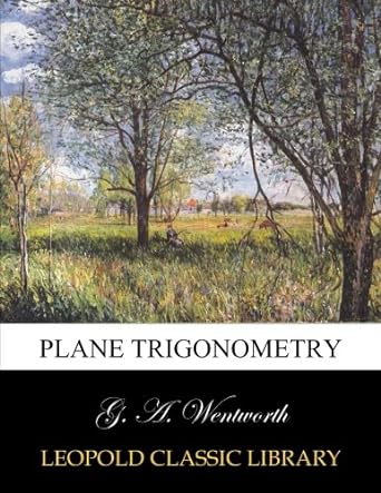 plane trigonometry 1st edition g. a. wentworth b014g3orzk