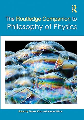 the routledge companion to philosophy of physics 1st edition eleanor knox ,alastair wilson 0367769611,