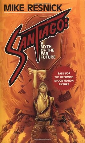 santiago a myth of the far future 1st edition mike resnick 0812522567, 978-0812522563