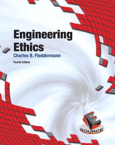 engineering ethics 4th edition charles fleddermann 0132145219, 9780132145213