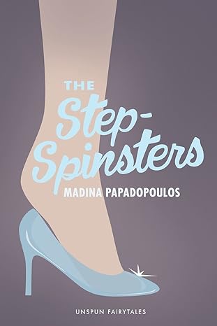 the step spinsters 1st edition madina papadopoulos, katie herman, drew luster 1975683692, 978-1975683696
