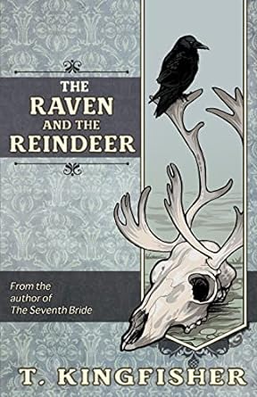 the raven and the reindeer 1st edition t kingfisher, ursula vernon 1614505837, 978-1614505839