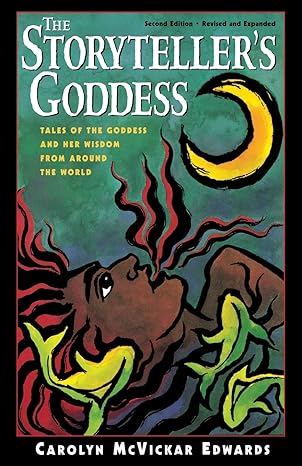 the storyteller's goddess tales of the goddess and her wisdom from around the world 2nd edition carolyn