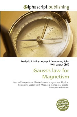 gauss law for magnetism maxwells equations classical electromagnetism physics 1st edition frederic p. miller,