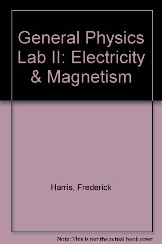 general physics lab 2 electricity and magnetism 1st edition frederic k. harris 078728193x, 9780787281939