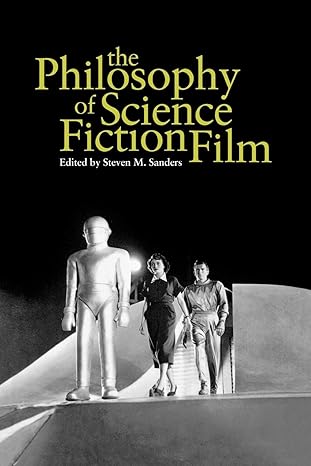 the philosophy of science fiction film 1st edition steven sanders 0813192609, 978-0813192604
