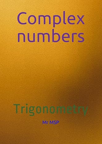 complex numbers trigonometry 1st edition mr msp 1796695637, 978-1796695632