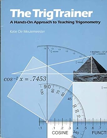 the trigtrainer a hands on approach to teaching trigonometry 1st edition katie de meulemeester 0914534106,