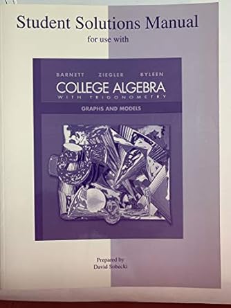 student solutions manual to accompany college algebra with trigonometry graphs and models 1st edition raymond