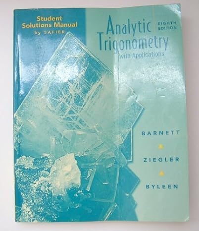 student solutions manual to accompany analytic trigonometry with applications 8th edition raymond a. barnett