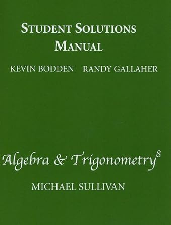 student solutions manual for algebra and trigonometry 8th edition michael sullivan 032162890x, 978-0321628909
