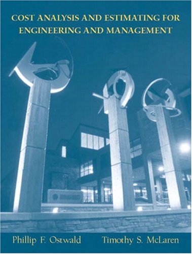 cost analysis and estimating for engineering and management 1st edition phillip f. ostwald , timothy s.