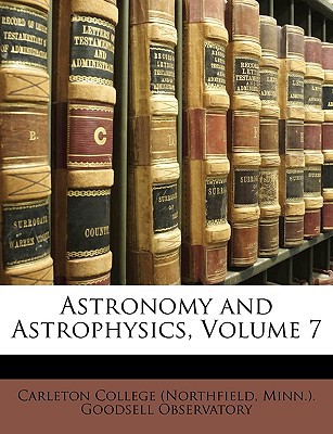 astronomy and astrophysics volume 7 1st edition carleton college 114736303x, 9781147363036