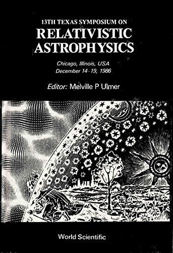 13th texas symposium on relativistic astrophysics 1st edition melville ulmer 9971503077, 9789971503079