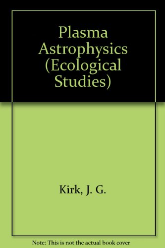 plasma astrophysics 1st edition j. g. kirk, d. b. melrose, e. r. priest 0387583270, 9780387583273