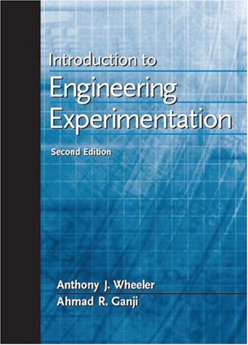 introduction to engineering experimentation 2nd edition anthony j. wheeler a. r. ganji 0130658448,