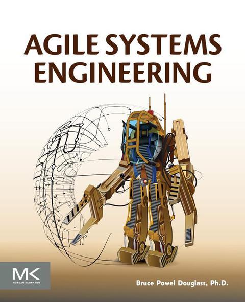 agile systems engineering 1st edition bruce powel douglass 0128021209, 9780128021200
