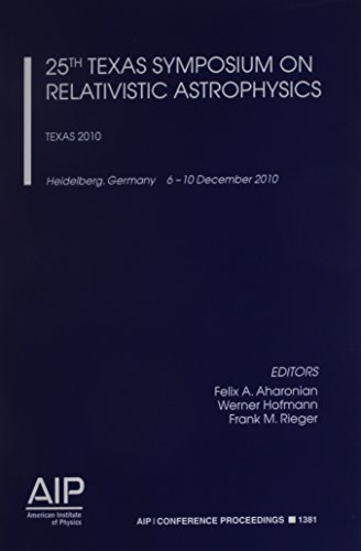 25th Texas Symposium On Relativistic Astrophysics Texas 2010