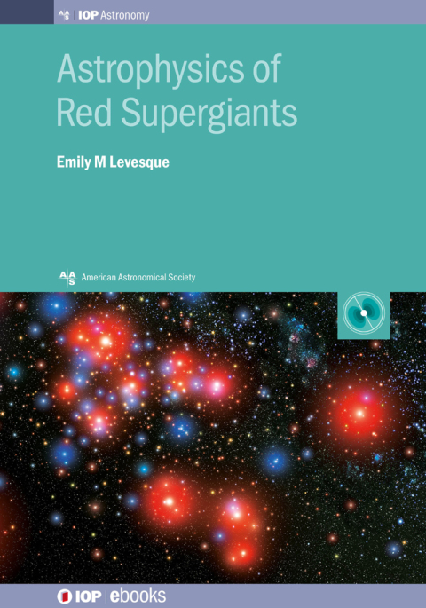 astrophysics of red supergiants 1st edition emily m levesque 0750313293, 9780750313292