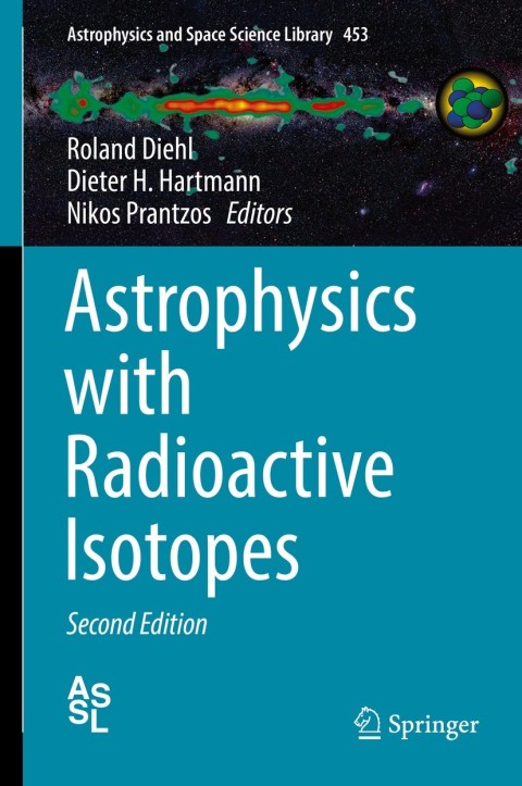 astrophysics with radioactive isotopes 2nd edition roland diehl 3319919296, 9783319919294