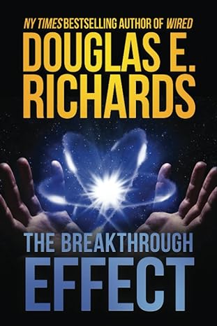 the breakthrough effect a science fiction thriller 1st edition douglas e. richards b0chl3rpn8, 979-8859904433