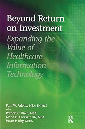 beyond return on investment expanding the value of healthcare information technology 1st edition pam w.
