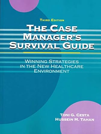 the case managers survival guide winning strategies in the new healthcare environment 3rd edition toni g.