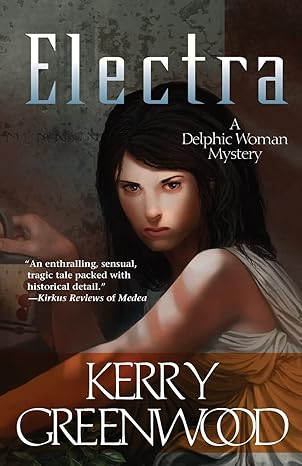 electra a delphic woman mystery 1st edition kerry greenwood 1464202133, 978-1464202131