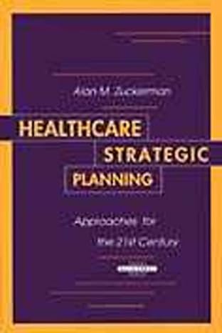 healthcare strategic planning approaches for the 21st century 1st edition alan m. zuckerman 1567930689,