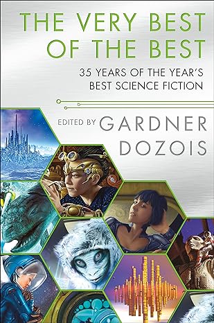 the very best of the best 35 years of the year's best science fiction 1st edition gardner dozois 125029620x,