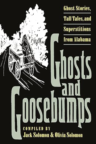 ghosts and goosebumps ghost stories tall tales and superstitions 1st edition jack solomon, olivia solomon