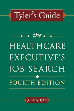 tylers guide the healthcare executives job search 4th edition j. larry tyler 1567933610, 978-1567933611