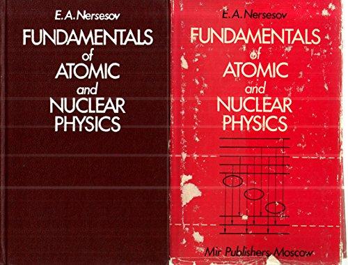 fundamentals of atomic and nuclear physics 1st edition e. a nersesov 5060012492, 9785060012491