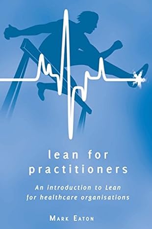 lean for practitioners an introduction to lean for healthcare organisations 1st edition mark eaton