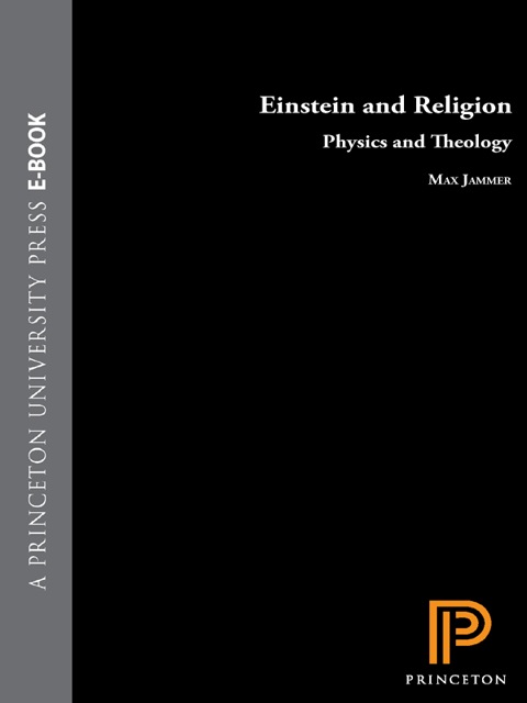 einstein and religion physics and theology 2nd edition max jammer 1400840872, 9781400840878