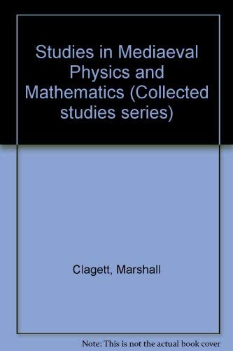 studies in medieval physics and mathematics 1st edition marshall clagett 0860780481, 9780860780489
