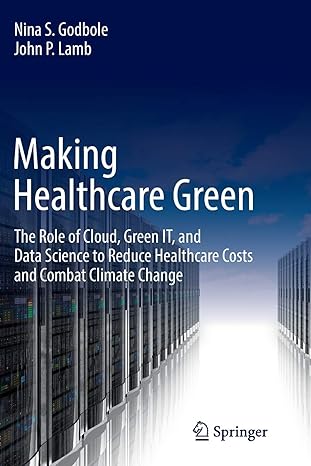 making healthcare green the role of cloud green it and data science to reduce healthcare costs and combat