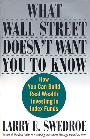 what wall street does not want you to know how you can build real wealth investing in index funds 1st edition