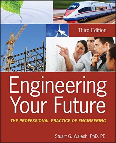 engineering your future the professional practice of engineering 3rd edition stuart g. walesh 047090044x,