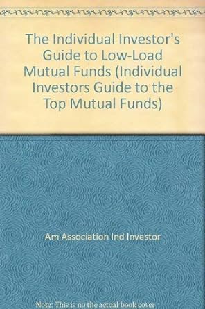 the individual investors guide to low load mutual funds 19th edition american association of individual