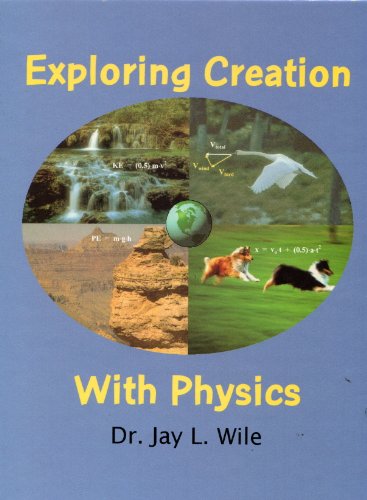 exploring creation with physics 6th edition dr. j. l. wile 0965629449, 9780965629447