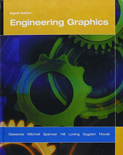 engineering graphics 8th edition frederick e. giesecke, alva mitchell , henry c. spencer, ivan l. hill, john