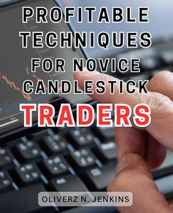 profitable techniques for novice candlestick traders 1st edition oliverz n. jenkins 979-8867216269