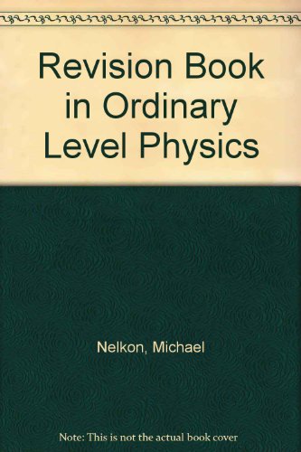 revision book in ordinary level physics 1st edition michael nelkon 043567661x, 9780435676612