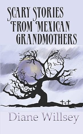 scary stories from mexican grandmothers 1st edition diane willsey 1644700360, 978-1644700365