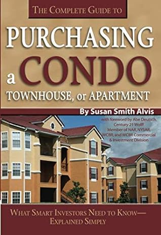 the complete guide to purchasing a condo townhouse or apartment what smart investors need to know explained