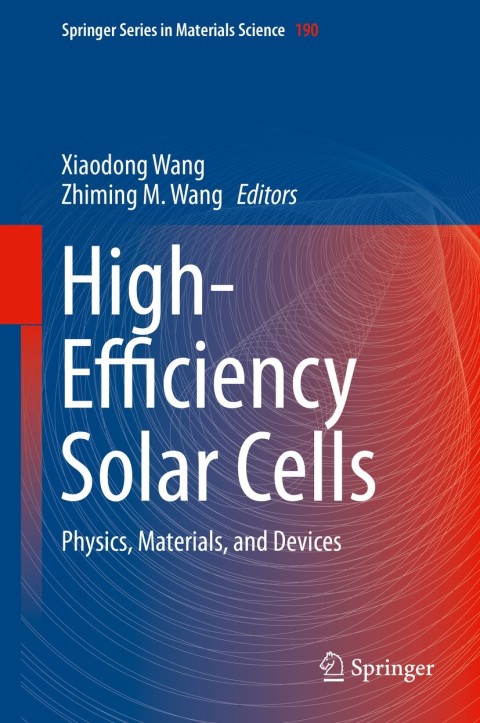 high efficiency solar cells physics materials and devices 2014 edition xiaodong wang 3319019880, 9783319019888