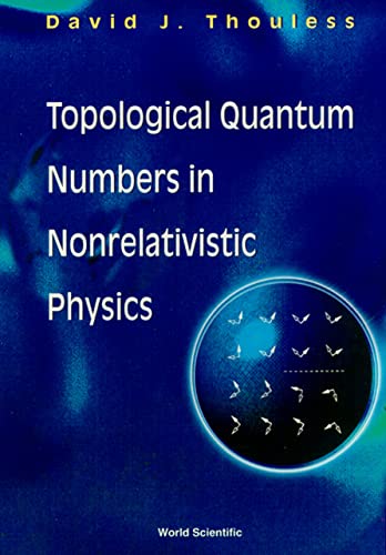 topological quantum numbers in nonrelativistic physics 1st edition thouless, david j. 9810229003,