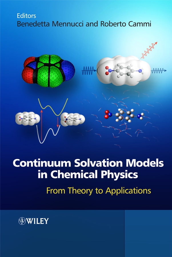 continuum solvation models in chemical physics from theory to applications 1st edition benedetta mennucci,