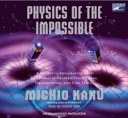 physics of the impossible a scientific exploration of the world of phasers force fields teleporta 2008